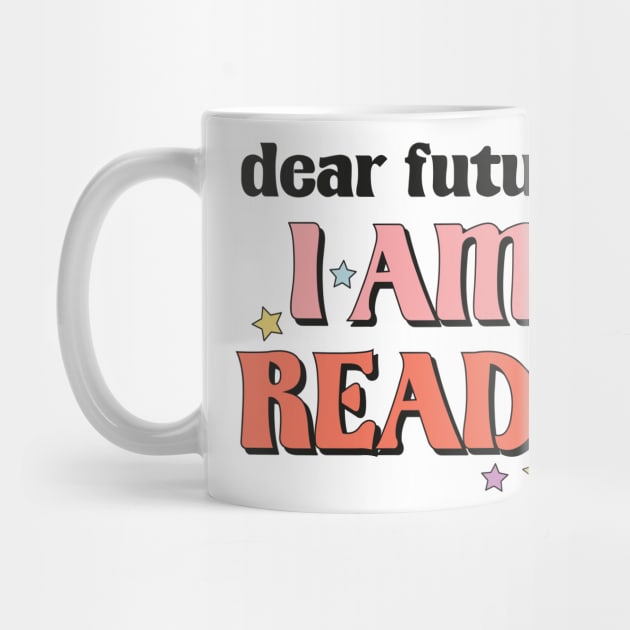 Dear Future I'm Ready New Year Resolution Motivational New Year Gift by BadDesignCo